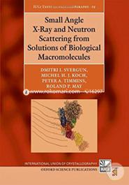 Small Angle X-Ray and Neutron Scattering from Solutions of Biological Macromolecules (International Union of Crystallography Texts on Crystallography) image