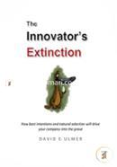 The Innovator's Extinction: How Best Intentions and Natural Selection Will Drive Your Company into the Grave image