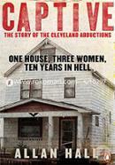 Captive: One House Three Women And Ten Years In Hell  image