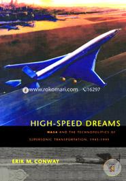 High-Speed Dreams - NASA and the Technopolitics of Supersonic Transportation, 1945-1999 (New Series in NASA History) image
