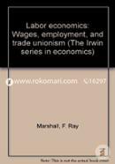 Labor Economics: Wages, Employment and Trade Unionism (The Irwin Series in Economics) image