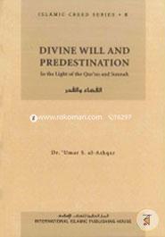 Islamic Creed Series Vol. 8 - Divine Will and Predestination: In the Light of the Qur'an and Sunnah image