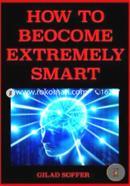 How to Become Extremely Smart: Scientifically Proven Easy and Fun Techniques for Any Age and Any Circumstance image