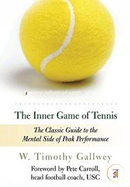 The Inner Game of Tennis: The Classic Guide to the Mental Side of Peak Performance image