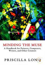 Minding the Muse: A Handbook for Painters, Composers, Writers, and Other Creators image