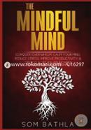 The Mindful Mind: Conquer Overwhelm, Calm Your Mind, Reduce Stress, Improve Productivity and Create a Life of Abundance image