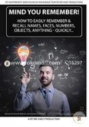 Mind You Remember!: How to Easily Remember and Recall Names, Faces, Numbers, Objects, Anything -quickly image