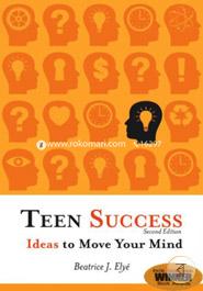 Teen Success: Ideas to Move Your Mind image