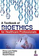 A Textbook of Bioethics for Healthcare Professionals image
