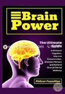 Brain Power: The Ultimate Guide to Enhance Cognition, Improve Concentration, Sharpen Memory and Achieve Overall Mental Wellness image
