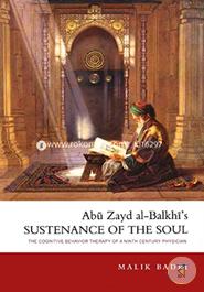 Abu Zayd al-Balkhi's Sustenance of the Soul: The Cognitive Behaviour Therapy of A Ninth Century Physician image