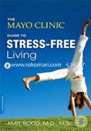 The Mayo Clinic Guide to Stress-Free Living image