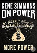On Power: My Journey Through the Corridors of Power and How You Can Get More Power image