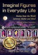 Imaginal Figures in Everyday Life: Stories from the World Between Matter and Mind image