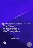 The Theory of Revolution in the Young Marx image