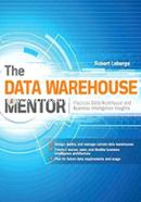 The Data Warehouse Mentor: Practical Data Warehouse and Business Intelligence Insights image
