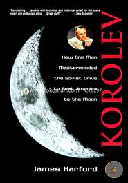 Korolev: How One Man Masterminded the Soviet Drive to Beat America to the Moon image