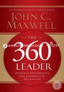 The 360 Degree Leader: Developing Your Influence from Anywhere in the Organization image