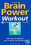 The Brain Power Workout: 300 Ways To Improve Your Memory And Creativity image