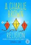 A Charlie Brown Religion: Exploring the Spiritual Life and Work of Charles M. Schulz (Great Comics Artists Series) image
