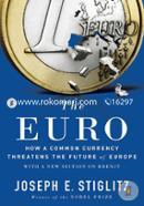 The Euro: How a Common Currency Threatens the Future of Europe image