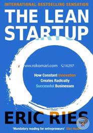 The Lean Startup : How Constant Innovation Creates Radically Successful Businesses image