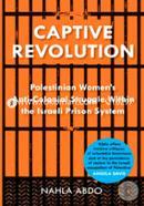 Captive Revolution: Palestinian Women's Anti-Colonial Struggle Within the Israeli Prison System image