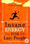 Insane Energy for Lazy People: A Complete System for Becoming Incredibly Energetic  image