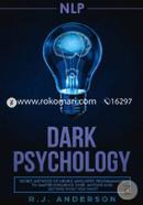 Nlp: Dark Psychology - Secret Methods of Neuro Linguistic Programming to Master Influence Over Anyone and Getting What You Want (Persuasion, How to Analyze People) image