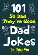 101 So Bad, They're Good Dad Jokes, image
