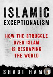 Islamic Exceptionalism: How the Struggle Over Islam is Reshaping the World image