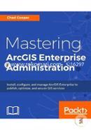 Mastering ArcGIS Enterprise Administration image