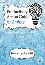 Productivity Action Guide for Authors: 90 Days to a More Productive You image