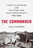 The Commander: Fawzi Al-Qawuqji and the fight for Arab Independence 1914-1948 image