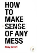 How to Make Sense of Any Mess: Information Architecture for Everybody image