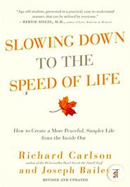 Slowing Down to the Speed of Life: How to Create a More Peaceful, Simpler Life from the Inside Out image