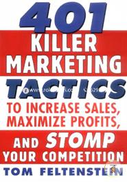 401 Killer Marketing Tactics to Maximize Profits, Increase Sales and Stomp Your Competition image