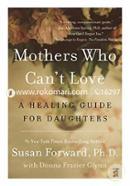 Mothers Who Can't Love: A Healing Guide for Daughters image