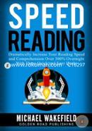 Speed Reading: Dramatically Increase Your Reading Speed and Comprehension Over 300 Percent Overnight With These Quick and Easy  image