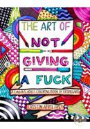 The Art of Not Giving a Fuck: A Callous Adult Coloring Book of Disregard image