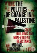The Politics of Change in Palestine: State-Building and Non-Violent Resistance image