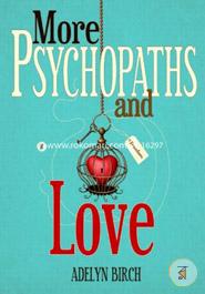 More Psychopaths and Love: Essays to insipre healing, empowerment and self-discovery for survivors of psychopathic abuse (Volume 2) image