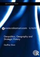 Geopolitics, Geography and Strategic History (Geopolitical Theory) image