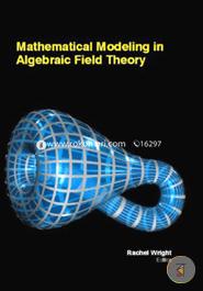 Mathematical Modeling In Algebraic  Field Theory image