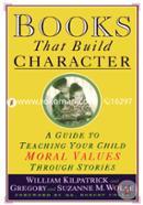 Books That Build Character: A Guide to Teaching Your Child Moral Values Through Stories image