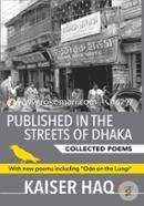 Published in the Streets of Dhaka : Collected Poems