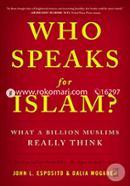 Who Speaks For Islam?: What a Billion Muslims Really Think image