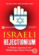 Israeli Rejectionism: A Hidden Agenda in the Middle East Peace Process image