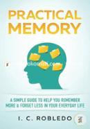 Practical Memory: A Simple Guide to Help You Remember More and Forget Less in Your Everyday Life image