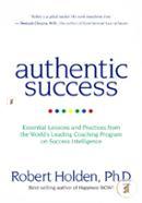 Authentic Success: Essential Lessons and Practices from the World's Leading Coaching Program on Success Intelligence image